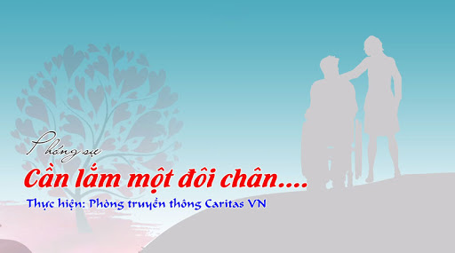 CARITAS VIỆT NAM: PHÓNG SỰ CẦN LẮM MỘT ĐÔI CHÂN