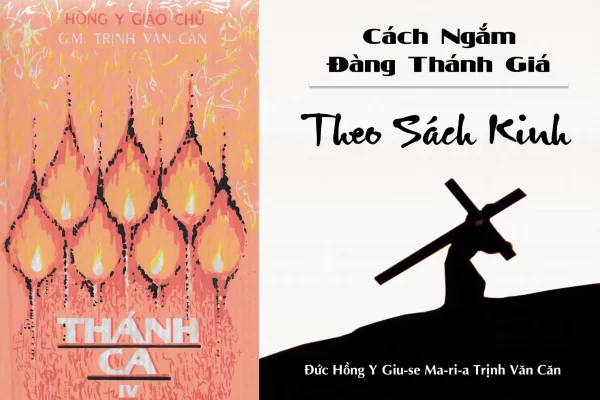 Cách ngắm Đàng Thánh Giá theo sách kinh của Đức Hồng Y Giuse Maria Trịnh Như Khuê