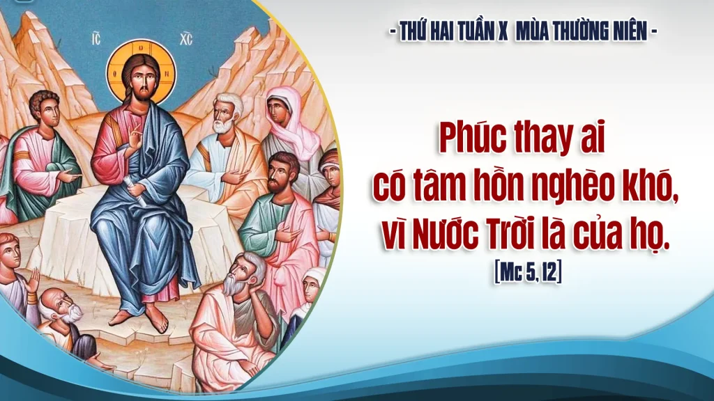 Phúc thay ai có tâm hồn nghèo khó, vì Nước Trời là của họ....