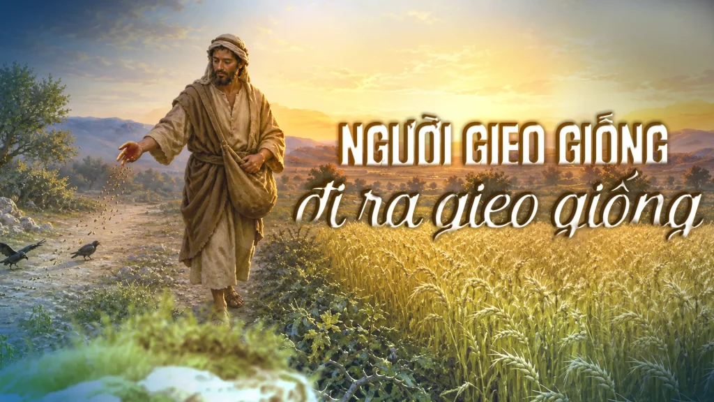 Người nói: “Người gieo giống đi ra gieo giống....