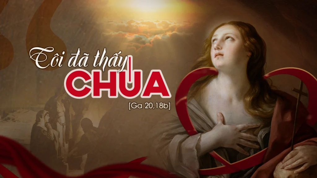 Bà Ma-ri-a Mác-đa-la đi báo cho các môn đệ: “Tôi đã thấy Chúa”, và bà kể lại những điều Người đã nói với bà.....