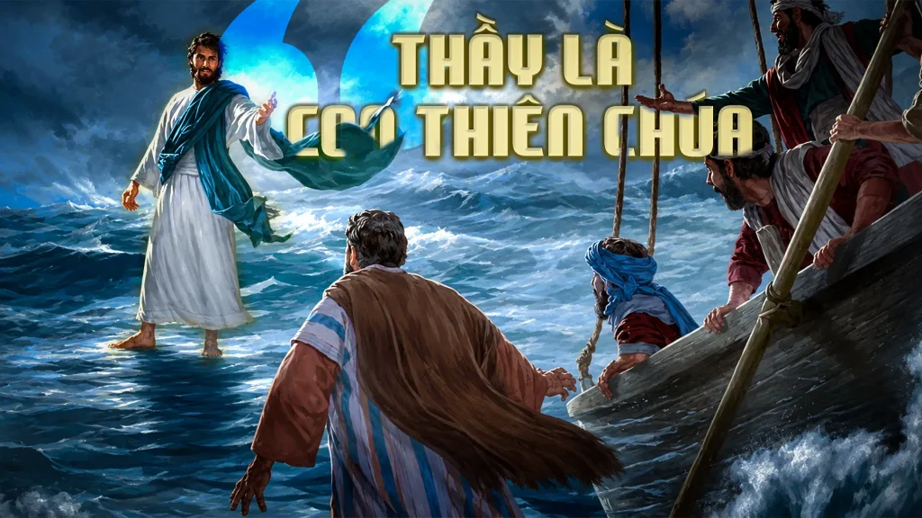 Những người ở trong thuyền đến lạy Người mà rằng: “Thật, Thầy là Con Thiên Chúa”....