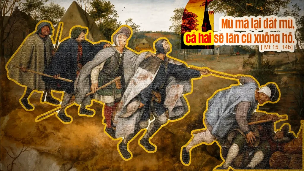 Cứ để mặc họ. Họ là những người mù dắt người mù. Mù mà lại dắt mù, cả hai sẽ lăn cù xuống hố.”....